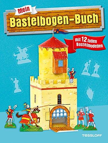 Mein Bastelbogen-Buch mit 12 tollen Bastelmodellen: Ab 6 Jahren