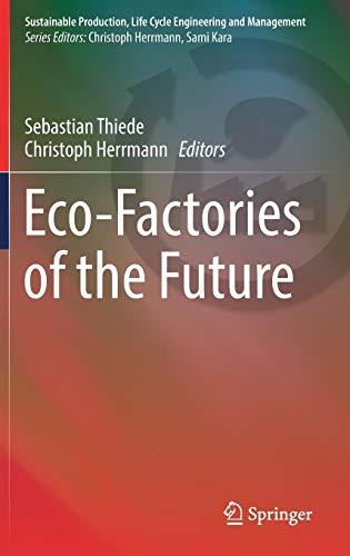 Eco-Factories of the Future (Sustainable Production, Life Cycle Engineering and Management)