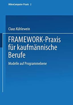 FRAMEWORK-Praxis für kaufmännische Berufe: Modelle auf Programmebene (MikroComputer-Praxis) (German Edition)