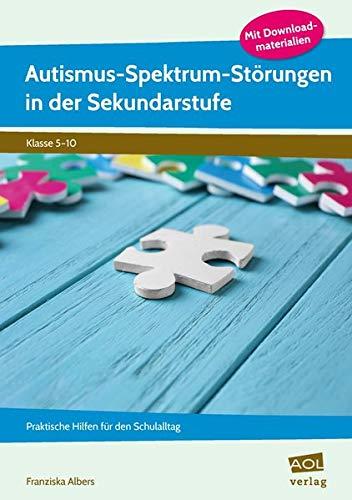 Autismus-Spektrum-Störungen in der Sekundarstufe: Praktische Hilfen für den Schulalltag (5. bis 10. Klasse)