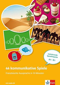 44 kommunikative Spiele (A1-B1): Französische Aussprache in 10 Minuten - motivierende Sprechimpulse A1-B1. Buch mit Kopiervorlagen, Audio, Poster