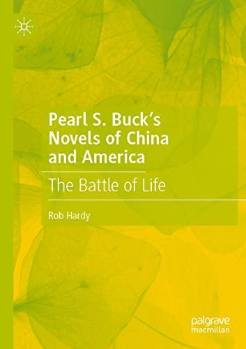 Pearl S. Buck’s Novels of China and America: The Battle of Life