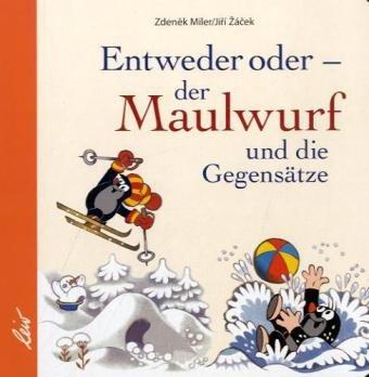 Entweder oder - der Maulwurf und die Gegensätze