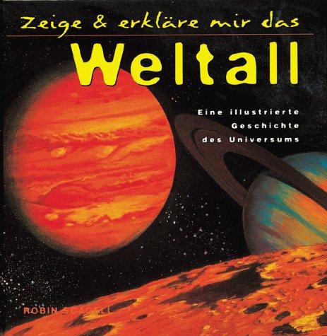 Zeige und erkläre mir das Weltall. Eine illustrierte Geschichte des Universums