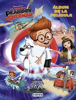 Las aventuras de Peabody & Sherman. Álbum de la película (Álbumes ilustrados)