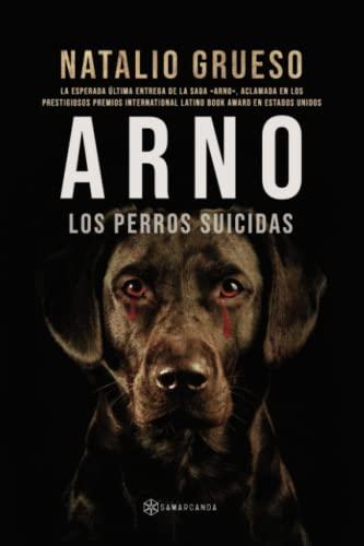 Arno. Los perros suicidas