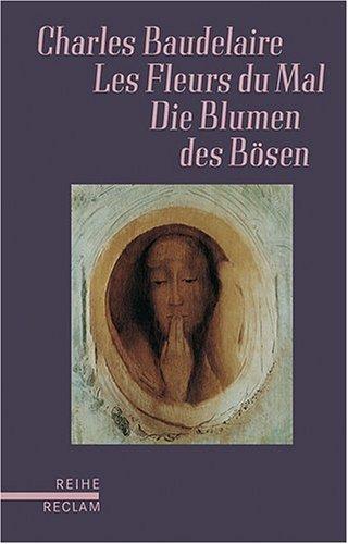 Les Fleurs du Mal /Die Blumen des Bösen: Franz. /Dt. (Reihe Reclam)