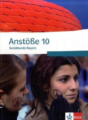 Anstöße Sozialkunde - Ausgabe für Bayern: Anstösse Sozialkunde. Schülerbuch 10. Schuljahr. Bayern