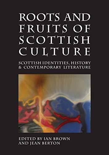 Roots and Fruits of Scottish Culture: Scottish Identities, History and Contemporary Literature (Occasional Papers)