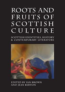 Roots and Fruits of Scottish Culture: Scottish Identities, History and Contemporary Literature (Occasional Papers)