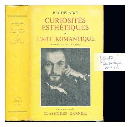 Curiosités esthétiques. L'art romantique : et autres oeuvres critiques