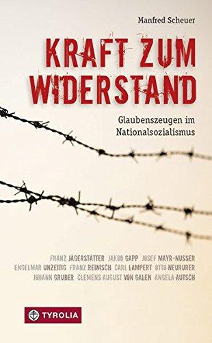 Kraft zum Widerstand: Glaubenszeugen im Nationalsozialismus