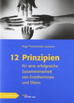 12 Prinzipien für eine erfolgreiche Zusammenarbeit von Erzieherinnen und Eltern