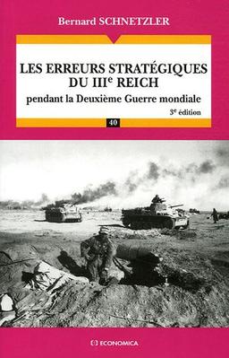 Les erreurs stratégiques du IIIe Reich : pendant la Deuxième Guerre mondiale