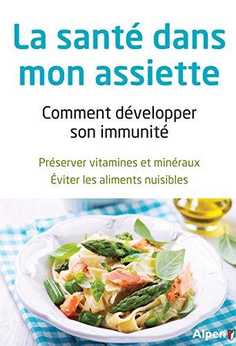 La santé dans mon assiette : comment développer son immunité