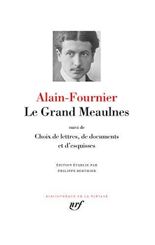 Le grand Meaulnes. Choix de lettres, de documents et d'esquisses