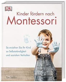 Kinder fördern nach Montessori: So erziehen Sie Ihr Kind zu Selbstständigkeit und sozialem Verhalten