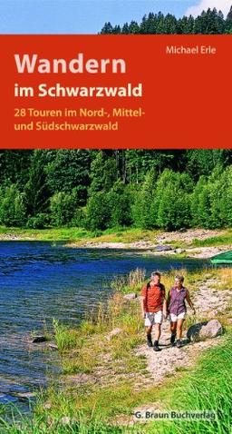 Wandern im Schwarzwald: Die 28 schönsten Touren im Nord-, Mittel und Südschwarzwald