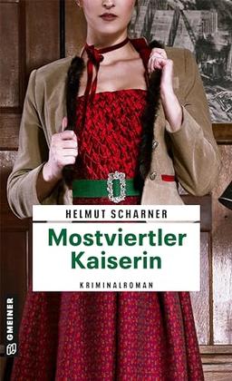 Mostviertler Kaiserin: Kriminalroman (Kommissar Brandner) (Kriminalromane im GMEINER-Verlag)