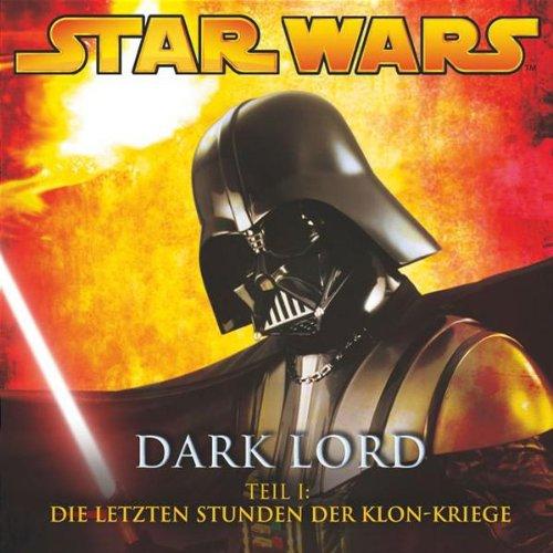 Dark Lord 1 - Die letzten Stunden der Klon-Kriege