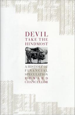 Devil Take the Hindmost: A History of Financial Speculation