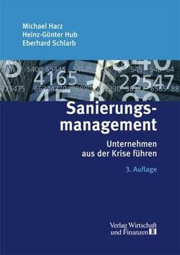 Sanierungs- Management. Unternehmen aus der Krise führen