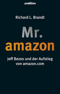 Mr. Amazon: Jeff Bezos und der Aufstieg von amazon.com