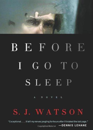 Before I Go To Sleep: A Novel