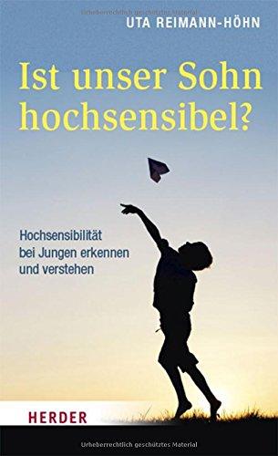 Ist unser Sohn hochsensibel?: Hochsensibilität bei Jungen erkennen und verstehen