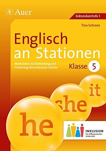 Englisch an Stationen 5 Inklusion: Materialien zur Einbindung und Förderung lernschwacher Schüler (5. Klasse) (Stationentraining Sekundarstufe Englisch)