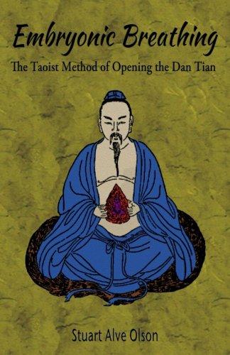 Embryonic Breathing: The Taoist Method of Opening the Dan Tian