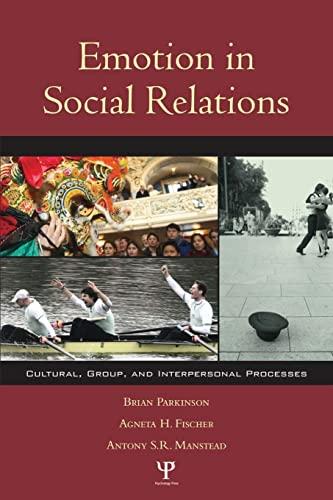 Emotion in Social Relations: Cultural, Group, and Interpersonal Processes