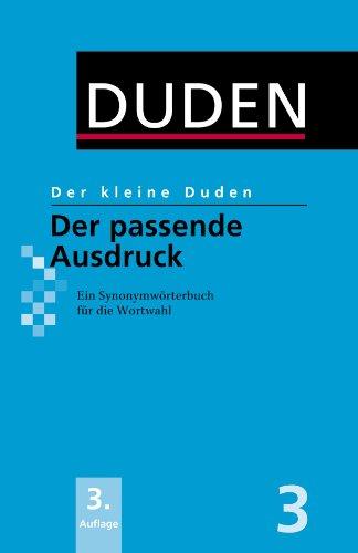 Der passende Ausdruck: Ein Synonymwörterbuch für die Wortwahl