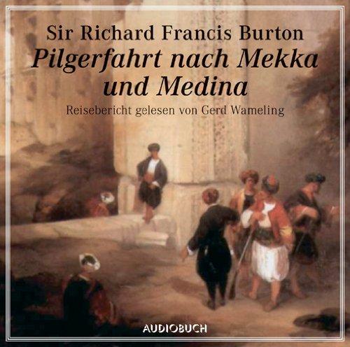 Pilgerfahrt nach Medina und Mekka: Reisebericht gelesen von Gerd Wameling