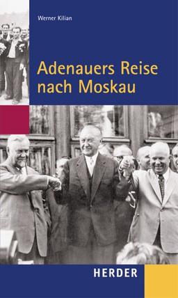 Adenauers Reise nach Moskau