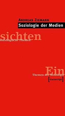 Soziologie der Medien: (2., überarbeitete und erweiterte Auflage) (Einsichten. Themen der Soziologie)