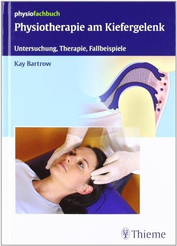 Physiotherapie am Kiefergelenk: Untersuchung, Therapie, Fallbeispiele