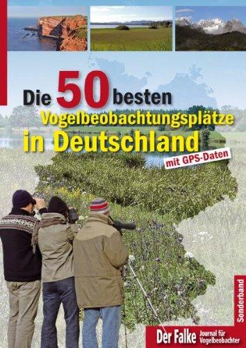 Die 50 besten Vogelbeobachtungsplätze in Deutschland: mit GPS-Daten