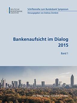 Bankenaufsicht im Dialog 2016 (Schriftenreihe zum Bundesbank Symposium)