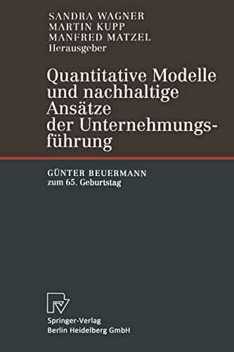 Quantitative Modelle und nachhaltige Ansätze der Unternehmungsführung: Günter Beuermann zum 65. Geburtstag