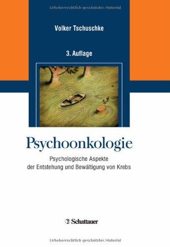 Psychoonkologie: Psychologische Aspekte der Entstehung und Bewältigung von Krebs