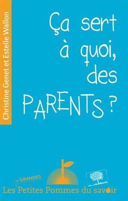 Ca sert à quoi, des parents ?