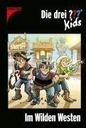 Die drei ??? Kids: Die drei Fragezeichen-Kids, Bd.35 : Im Wilden Westen