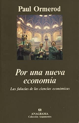 Por una nueva economía : las falacias de las ciencias económicas (Argumentos, Band 169)