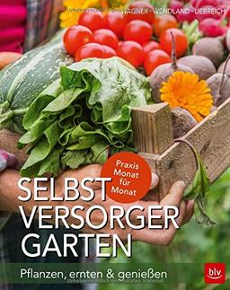 Selbstversorger-Garten: Pflanzen, ernten & genießen