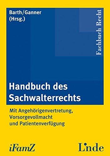 Handbuch des Sachwalterrechts: Mit Angehörigenvertretung, Vorsorgevollmacht und Patientenverfügung (Schriftenreihe der Interdisziplinären Zeitschrift für Familienrecht (iFamZ))