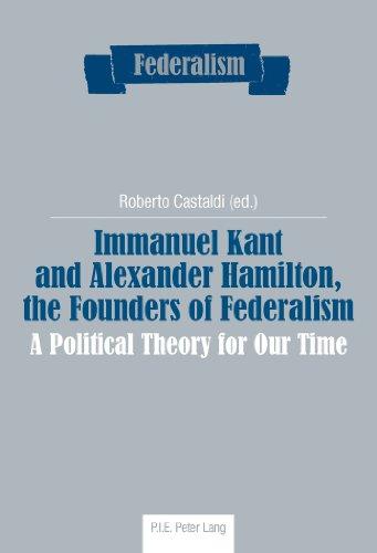 Immanuel Kant and Alexander Hamilton, the Founders of Federalism: A Political Theory for Our Time