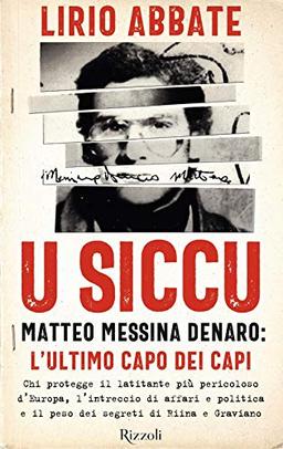 U siccu. Matteo Messina Denaro: l'ultimo capo dei capi