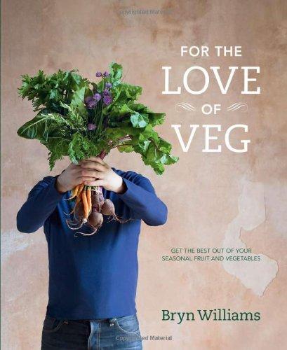 For the Love of Veg: Get the Best out of Your Seasonal Fruit and Vegetables