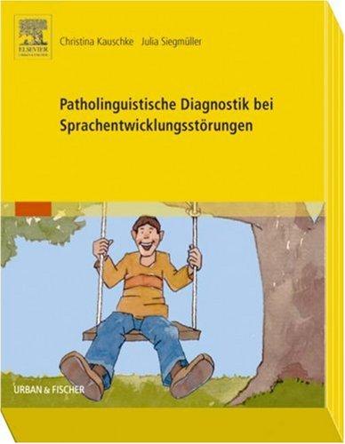 Patholinguistische Diagnostik bei Sprachentwicklungsstörungen.